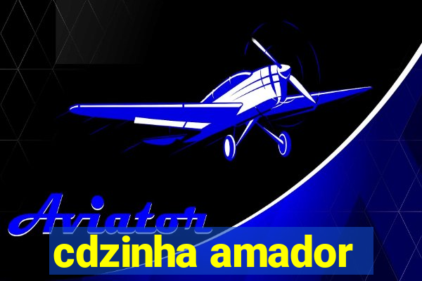 cdzinha amador